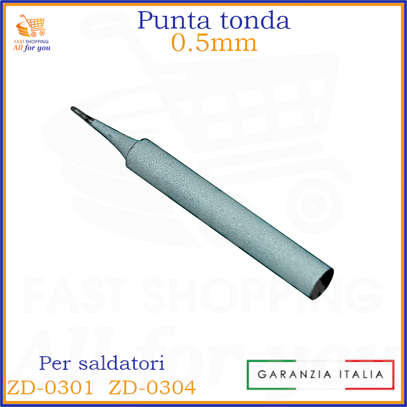 Punta di ricambio tonda da 0.5mm di colore grigio chiaro e scuro, compatibile con i saldatori ZD-0301 e ZD-0304. Mostra il logo 'FAST SHOPPING All for you' e l'etichetta 'GARANZIA ITALIA'.