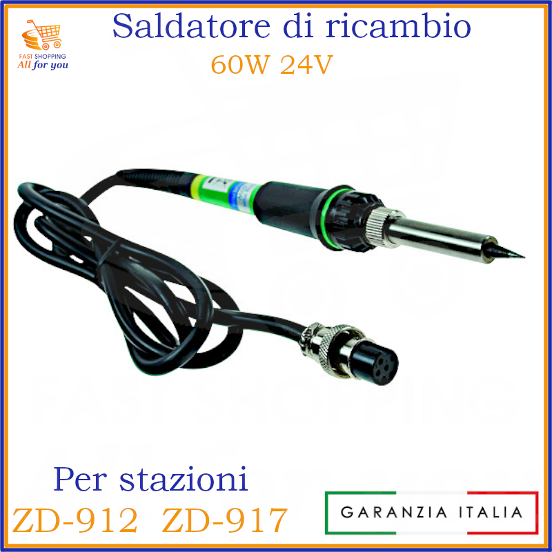 Saldatore di ricambio da 60W 24V, con cavo e connettore per stazione saldante. Compatibile con i modelli ZD-912 e ZD-917. Mostra il logo 'FAST SHOPPING All for you' e la dicitura 'GARANZIA ITALIA'.